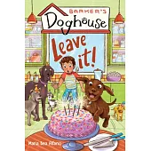 Barker’s Doghouse 2: Leave It!