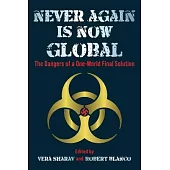 Never Again Is Now Global: The Dangers of a One-World Final Solution