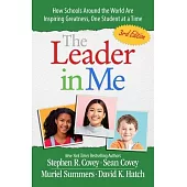The Leader in Me: How Schools and Parents Around the World Are Inspiring Greatness, One Child at a Time