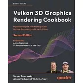Vulkan 3D Graphics Rendering Cookbook - Second Edition: Implement expert-level techniques for high-performance graphics with Vulkan