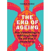 The End of Aging: How Biotechnology Is Redefining Human Life and What It Means for Us