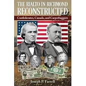 The Rialto in Richmond Reconstructed: Confederates, Canada and Carpetbaggers