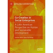 Co-Creation in Social Enterprises: A Latin American Perspective on Human and Sustainable Development
