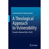 A Theological Approach to Vulnerability: Towards a Humane Ethics