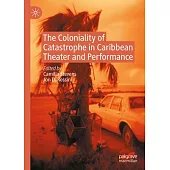 The Coloniality of Catastrophe in Caribbean Theatre and Performance