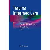 Trauma Informed Care: Practical Skills for Nurses