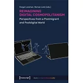 Reimagining Digital Cosmopolitanism: Perspectives from a Postmigrant and Postdigital World
