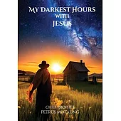 My Darkest Hours With Jesus