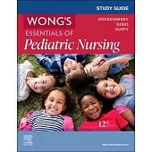 Study Guide for Wong’s Essentials of Pediatric Nursing