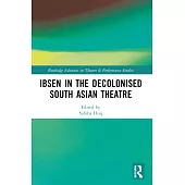 Ibsen in the Decolonised South Asian Theatre