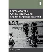 Frame Analysis, Critical Theory, and English Language Teaching
