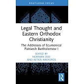 Legal Thought and Eastern Orthodox Christianity: The Addresses of Ecumenical Patriarch Bartholomew I