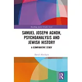 Samuel Joseph Agnon, Psychoanalysis and Jewish History: A Comparative Study