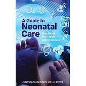 A Guide to Neonatal Care: Handbook For Health Professionals