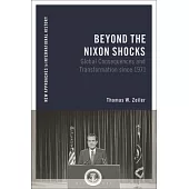 Beyond the Nixon Shocks: Global Consequences and Transformation Since 1971