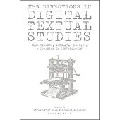Digital Textual Studies: Scholarly Editing, Book History and Curation in Conversation