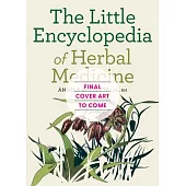 Common Herbal Remedies for Everyday Ailments: The Little Encyclopedia of Home Medicine