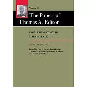 The Papers of Thomas A. Edison: From Laboratory to Marketplace, January 1890-June 1892