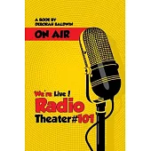We’re Live! Radio Theater #101