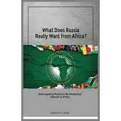 What does Russia really want from Africa? Interrogating Russia’s re-awakened interest in Africa