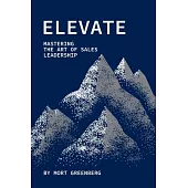 Elevate: Mastering the Art of Sales Leadership