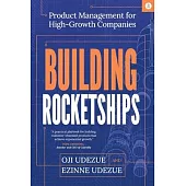 Building Rocketships: Product Management for High-Growth Companies: Product Management for High-Growth Companies