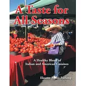 A Taste for All Seasons: A Healthy Blend of Italian and American Cuisines