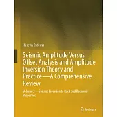 Seismic Amplitude Versus Offset Analysis and Amplitude Inversion Theory and Practice--A Comprehensive Review: Volume 2 - Seismic Inversion to Rock and