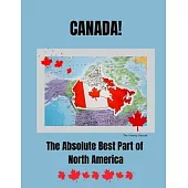Canada, The Absolute Best Part of North America