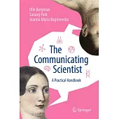 The Communicating Scientist: A Practical Handbook