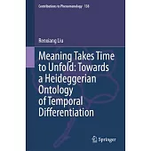 Meaning Takes Time to Unfold: Towards a Heideggerian Ontology of Temporal Differentiation