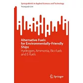 Alternative Fuels for Environmentally-Friendly Ships: Hydrogen, Ammonia, Bio-Fuels and E-Fuels