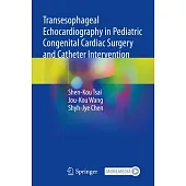 Transesophageal Echocardiography in Pediatric Congenital Cardiac Surgery and Catheter Intervention