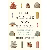Gems and the New Science: Matter and Value in the Scientific Revolution
