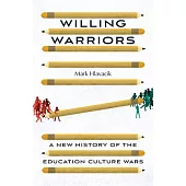 Willing Warriors: A New History of the Education Culture Wars