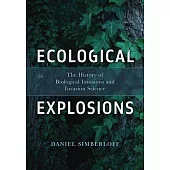 Ecological Explosions: The History of Biological Invasions and Invasion Science