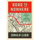 Road to Nowhere: How a Highway Map Wrecked Baltimore