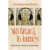 Sikh Kirtan and Its Journeys: Instruments, Theories, Technologies