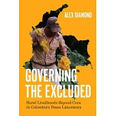 Governing the Excluded: Rural Livelihoods Beyond Coca in Colombia’s Peace Laboratory