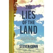 The Lies of the Land: Seeing Rural America for What It Is--And Isn’t
