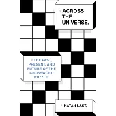 Across the Universe: The Past, Present, and Future of the Crossword Puzzle
