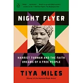 Night Flyer: Harriet Tubman and the Faith Dreams of a Free People