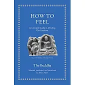 How to Feel: An Ancient Guide to Minding Our Emotions
