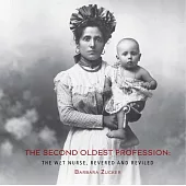 The Second Oldest Profession: The Wet Nurse, Revered and Reviled