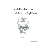 A Medieval Architect: William the Englishman