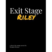Exit Stage Riley: a farce for young actors