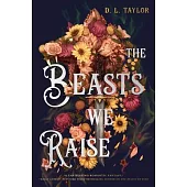 The Beasts We Raise