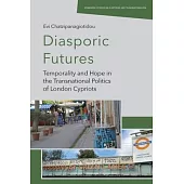Diasporic Futures: Temporality and Hope in the Transnational Politics of London Cypriots