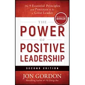 Power of Positive Leadership, Revised & Updated: The 9 Principles and Practices to Be a Great Leader