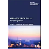 Ageing Equitably with Care: Power, Policy, Practice